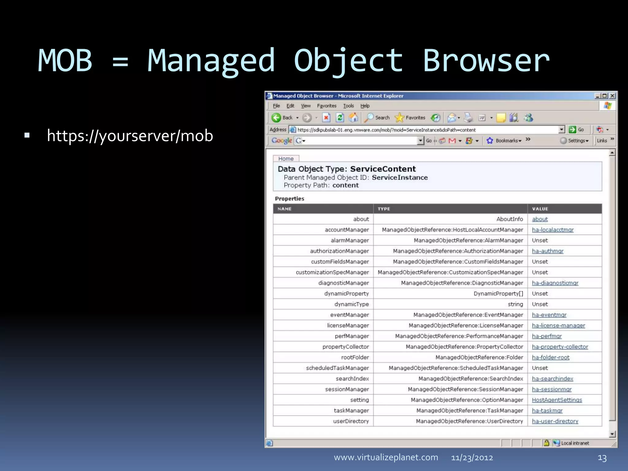 MOB = Managed Object Browser

 https://yourserver/mob




                           www.virtualizeplanet.com   11/23/2012   13
 