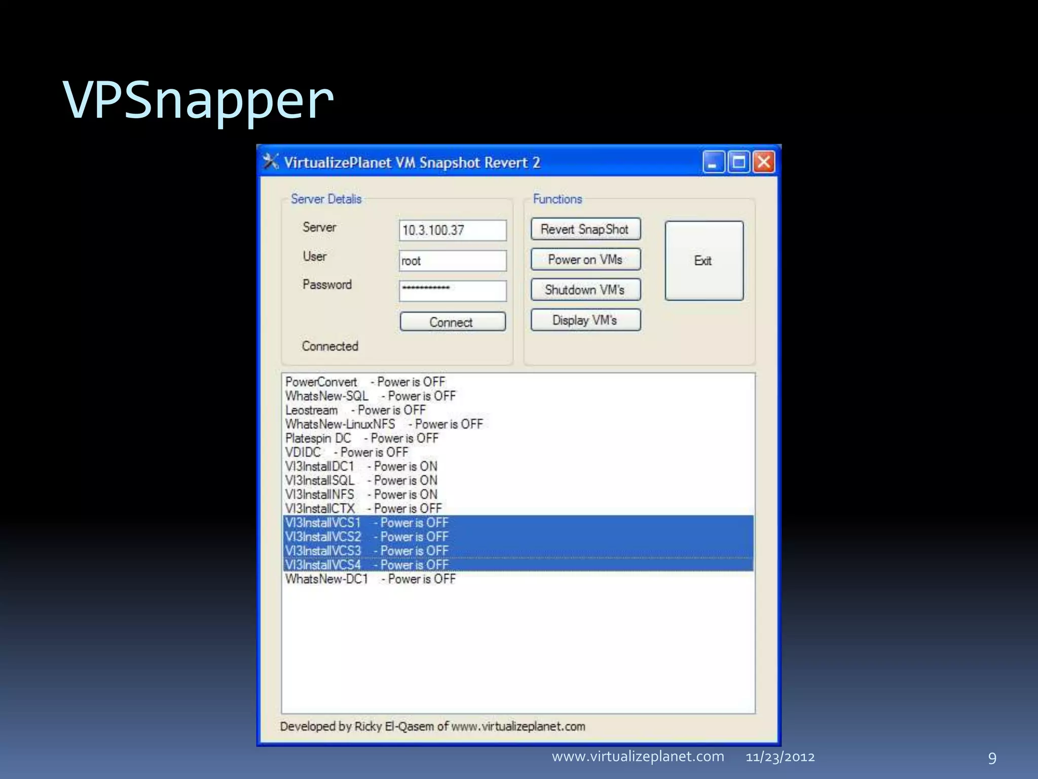 VPSnapper




            www.virtualizeplanet.com   11/23/2012   9
 