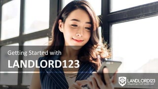 Getting Started with
LANDLORD123
 