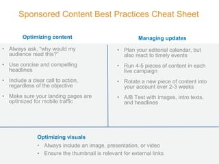 Sponsored Content Best Practices Cheat Sheet
Optimizing content
• Always ask, “why would my
audience read this?”
• Use con...