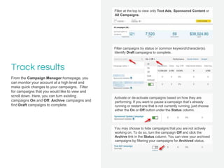 Track results
From the Campaign Manager homepage, you
can monitor your account at a high level and
make quick changes to y...