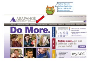 To find the ACC College Application Form, click on the Admissions Tab