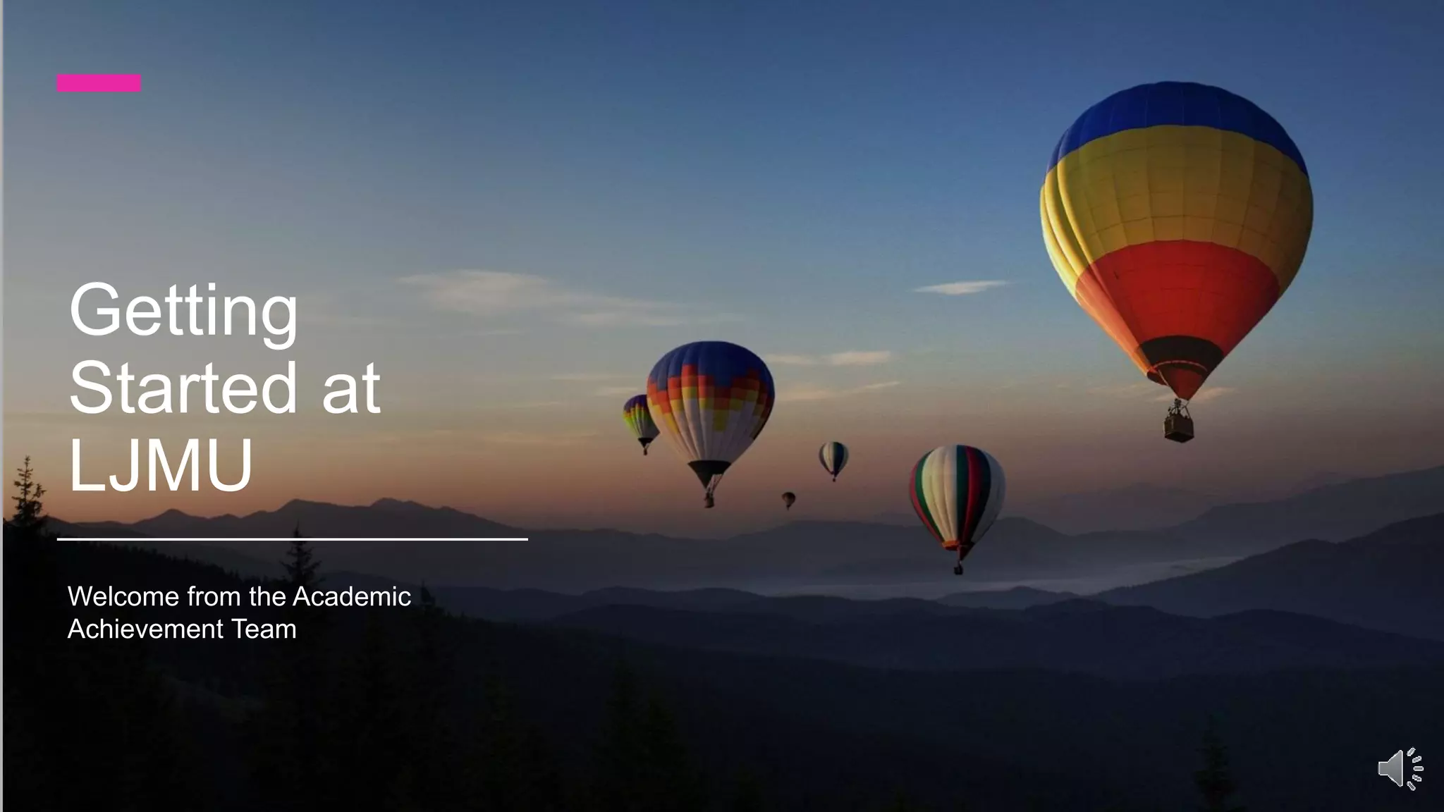 Getting
Started at
LJMU
Welcome from the Academic
Achievement Team