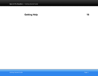 Getting Help 18
AKJZNAzsqknsxxkjnsjx
Getting Started Guide
 Page 4
Basic & Pro Resellers // Getting Started Guide
 
