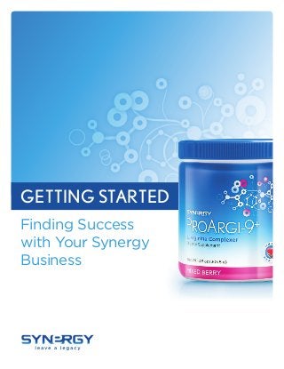 COLOR
K
COLOR
GETTING STARTED
Finding Success
with Your Synergy
Business
 