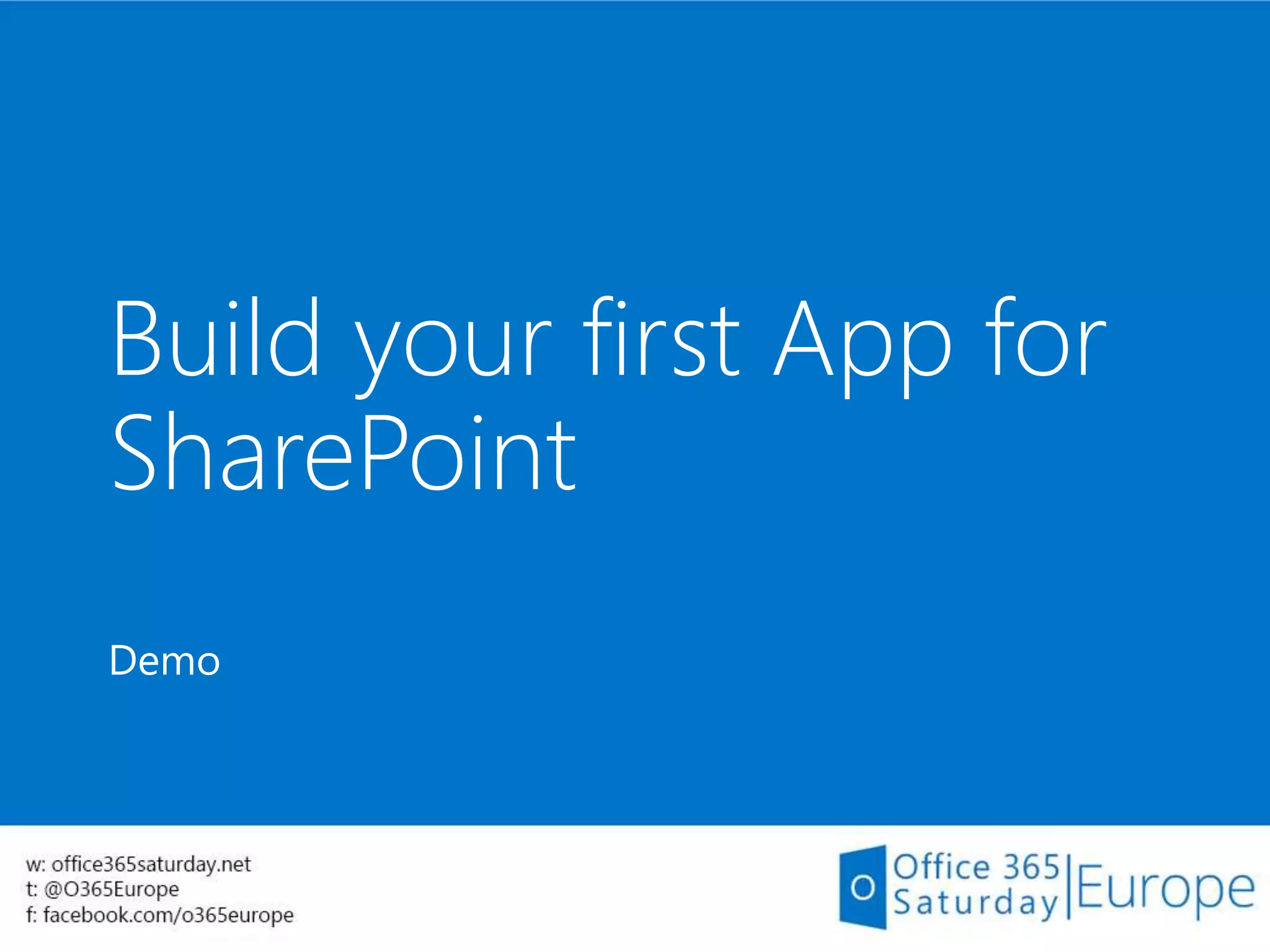 Build your first App for
SharePoint
Demo
 