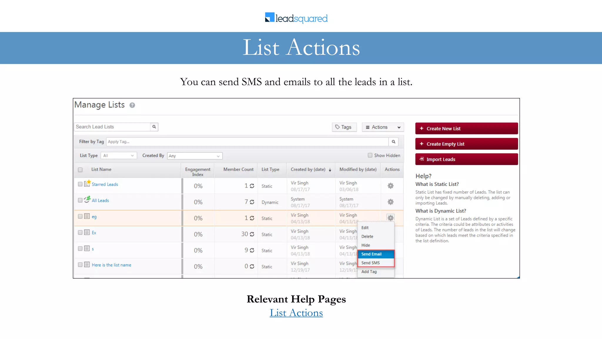 You can send SMS and emails to all the leads in a list.
List Actions
Relevant Help Pages
List Actions
 