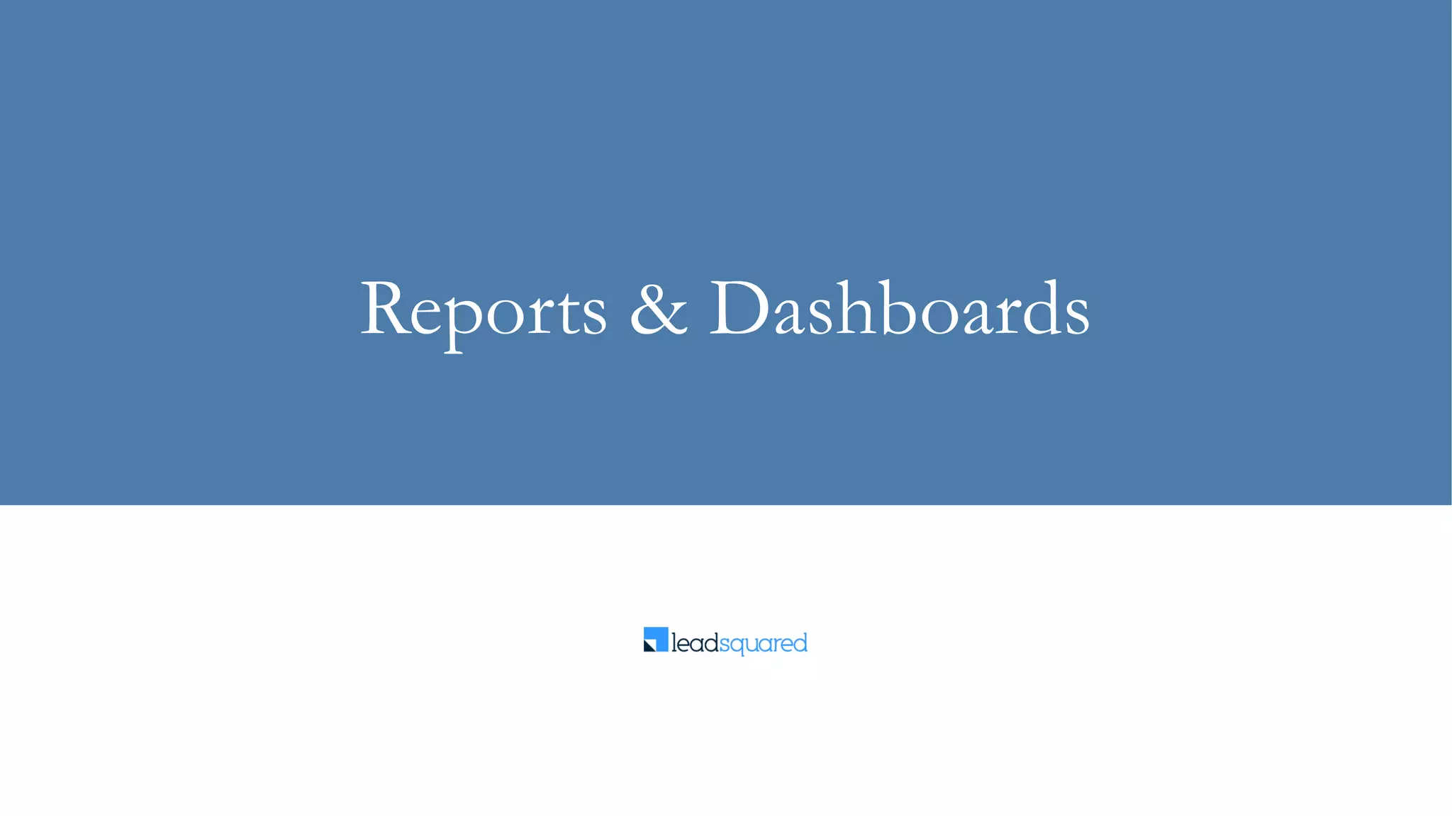 Reports & Dashboards
 