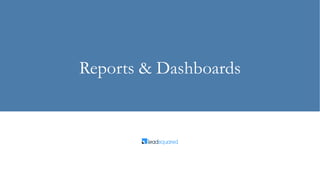 Reports & Dashboards
 