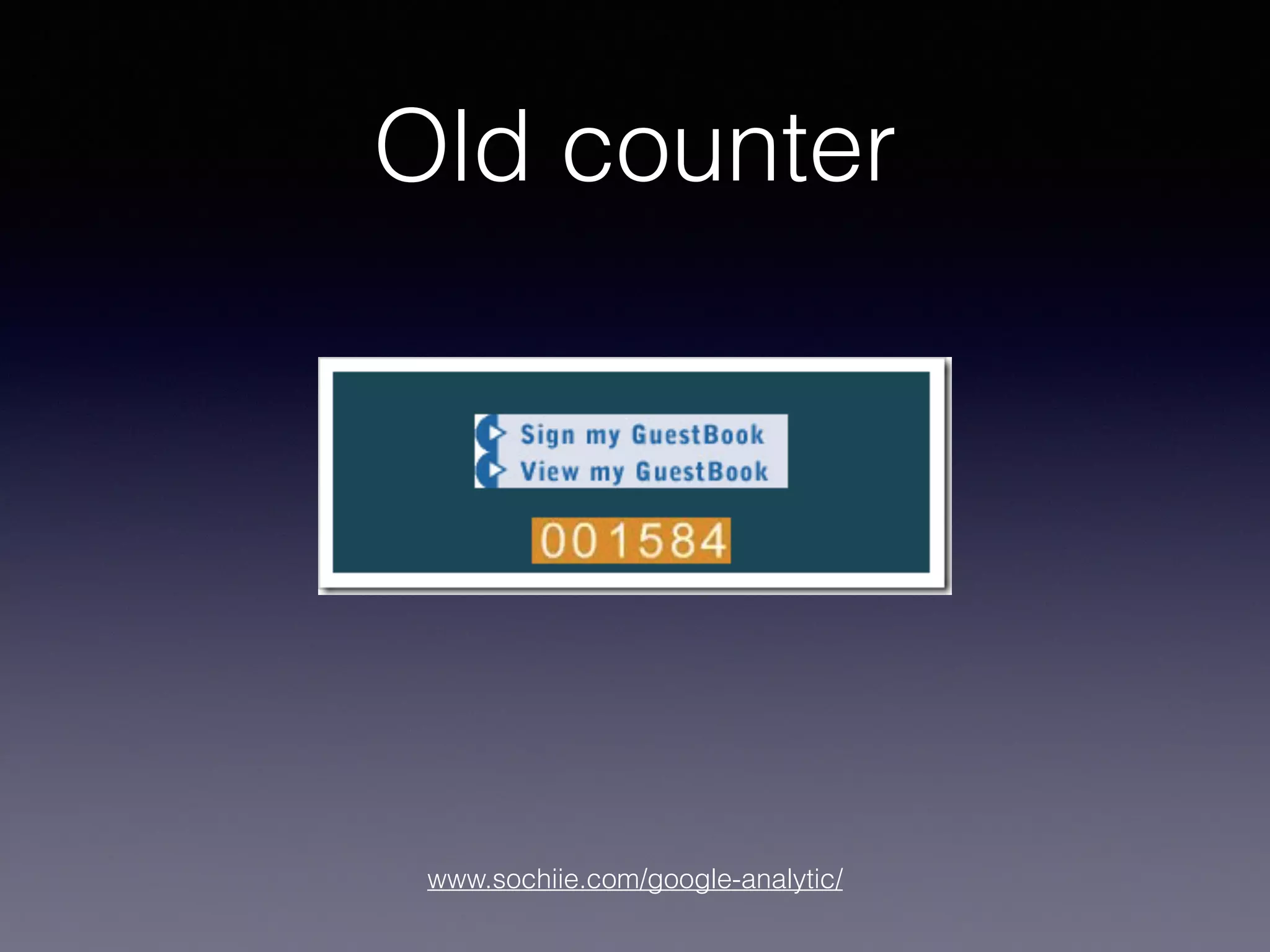 www.sochiie.com/google-analytic/
Old counter
 