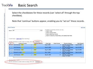 Basic Search Select the checkboxes for these records (can ‘select all’ through the top checkbox). Note that ‘continue’ buttons appear, enabling you to “act on” these records. 