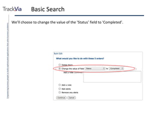 Basic Search We’ll choose to change the value of the ‘Status’ field to ‘Completed’. 