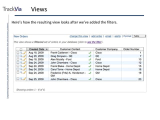 Views Here’s how the resulting view looks after we’ve added the filters. 