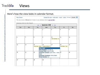 Views Here’s how the view looks in calendar format. 