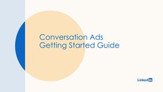Conversation Ads
Getting Started Guide
 