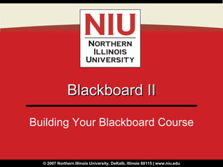 Blackboard II Building Your Blackboard Course 