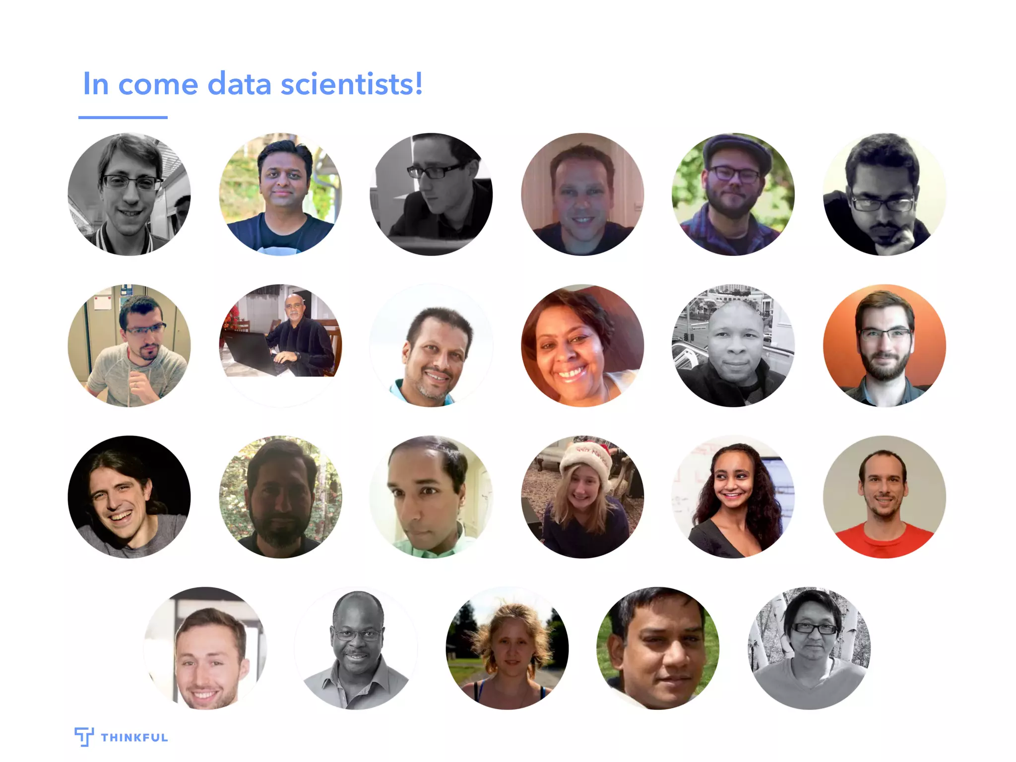 In come data scientists!
 