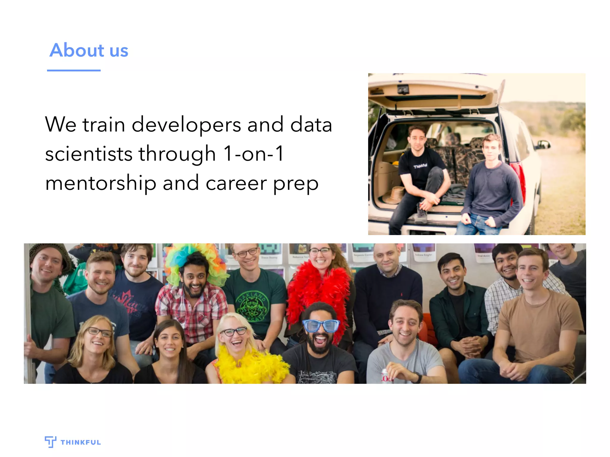 About us
We train developers and data
scientists through 1-on-1
mentorship and career prep
 