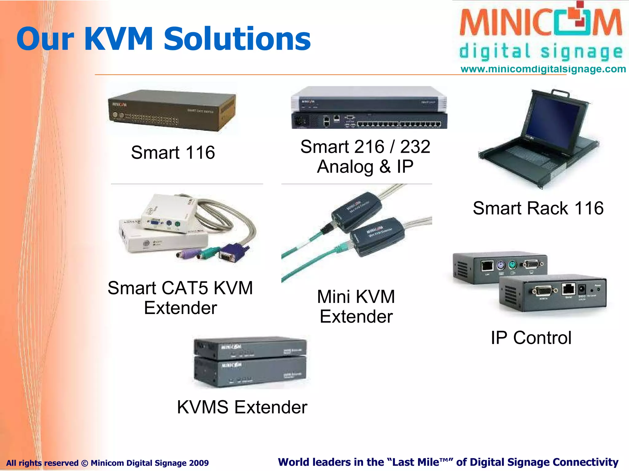 Our KVM Solutions Smart 216 / 232 Analog & IP Smart 116 Smart Rack 116 Smart CAT5 KVM Extender IP Control Mini KVM Extender KVMS Extender 