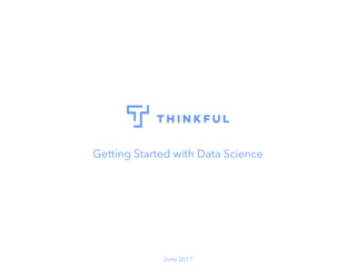 June 2017
Getting Started with Data Science
 