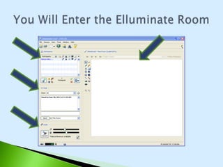 You Will Enter the Elluminate Room