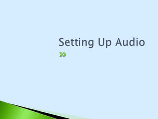 Setting Up Audio