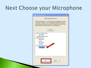 Next Choose your Microphone