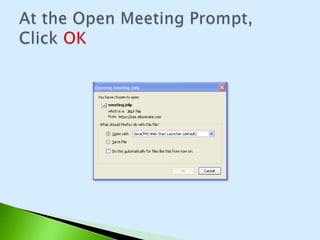 At the Open Meeting Prompt, Click OK