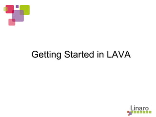 Getting Started in LAVA
 