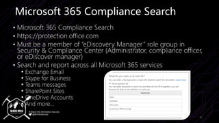 © Black Hills Information Security
@BHInfoSecurity
Microsoft 365 Compliance Search
• Microsoft 365 Compliance Search
• htt...