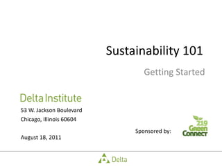Sustainability 101 Getting Started ,[object Object],[object Object],[object Object],[object Object]