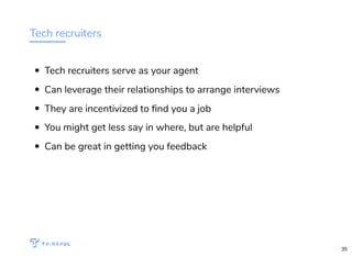 Tech recruiters
Tech recruiters serve as your agent
Can leverage their relationships to arrange interviews
They are incentivized to ﬁnd you a job
You might get less say in where, but are helpful
Can be great in getting you feedback
WIFI: CrossCamp.us Events bit.ly/hired-in-la
35
 