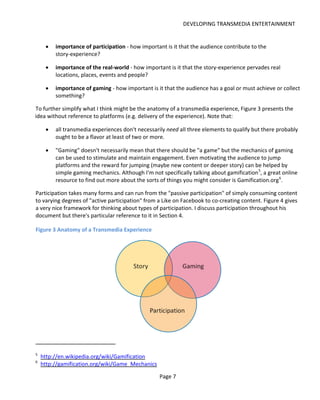 DEVELOPING TRANSMEDIA ENTERTAINMENT


Figure 4 Forms of Participation 7




2.2.1 WHAT CREATES A COMPELLING EXPERIENCE?
A ...