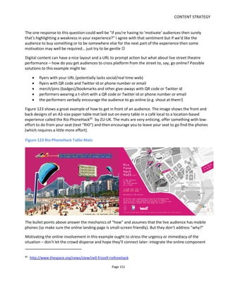 CONTENT STRATEGY
Page 153
Figure 125 When Incentive > Friction Audience Crosses Platform
Figure 126 When Incentive < Friction Audience Doesn't Cross Platform
In the example of the street performance, the live activity creates attention and a call-to-action gets them
online - but what now? Sell them a download? Get them to join a social network or mailing list? It’s going
to depend on where you are in the project and I’ll address this in the next step.
 