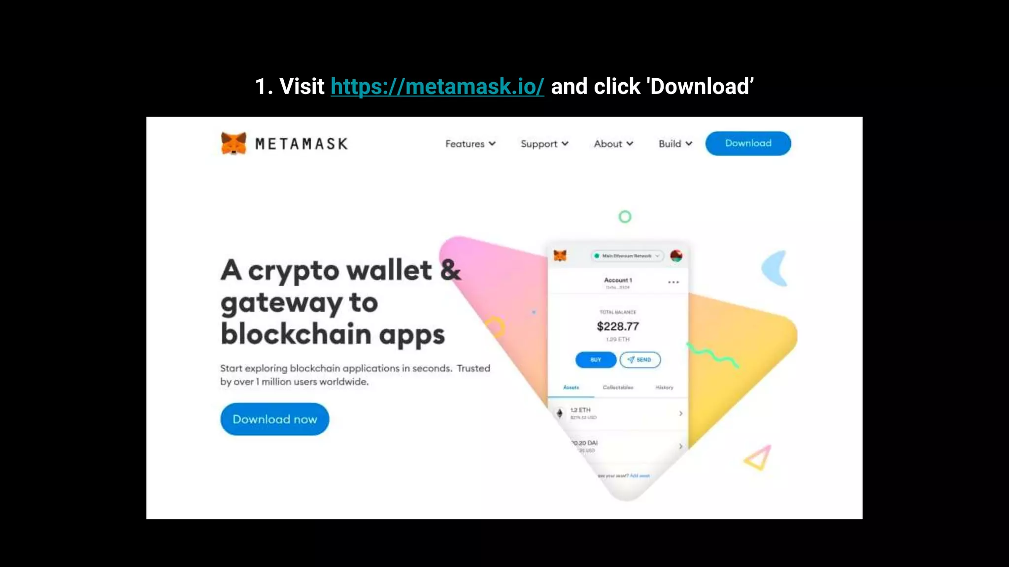 1. Visit https://metamask.io/ and click 'Download’
 