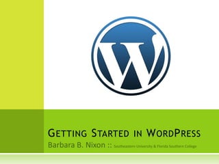 Barbara B. Nixon :: Southeastern University & Florida Southern College Getting Started in WordPress 