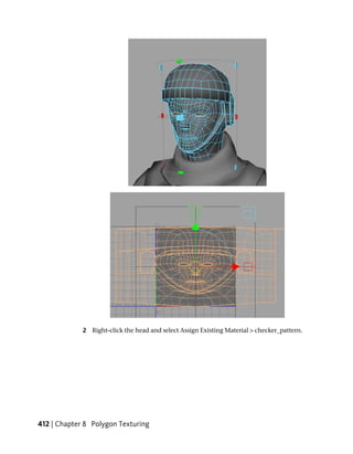 2 Right-click the head and select Assign Existing Material > checker_pattern.




412 | Chapter 8 Polygon Texturing
 