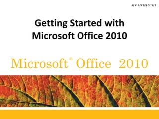 Getting Started with Microsoft Office 2010 