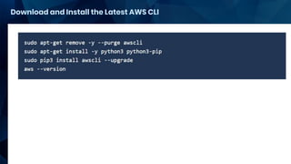 Download and Install the Latest AWS CLI
 