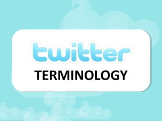 TERMINOLOGY 