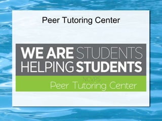 Peer Tutoring Center
 