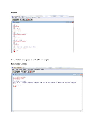 Division 
Computations among vectors with different lengths 
Summation/Addition 
 