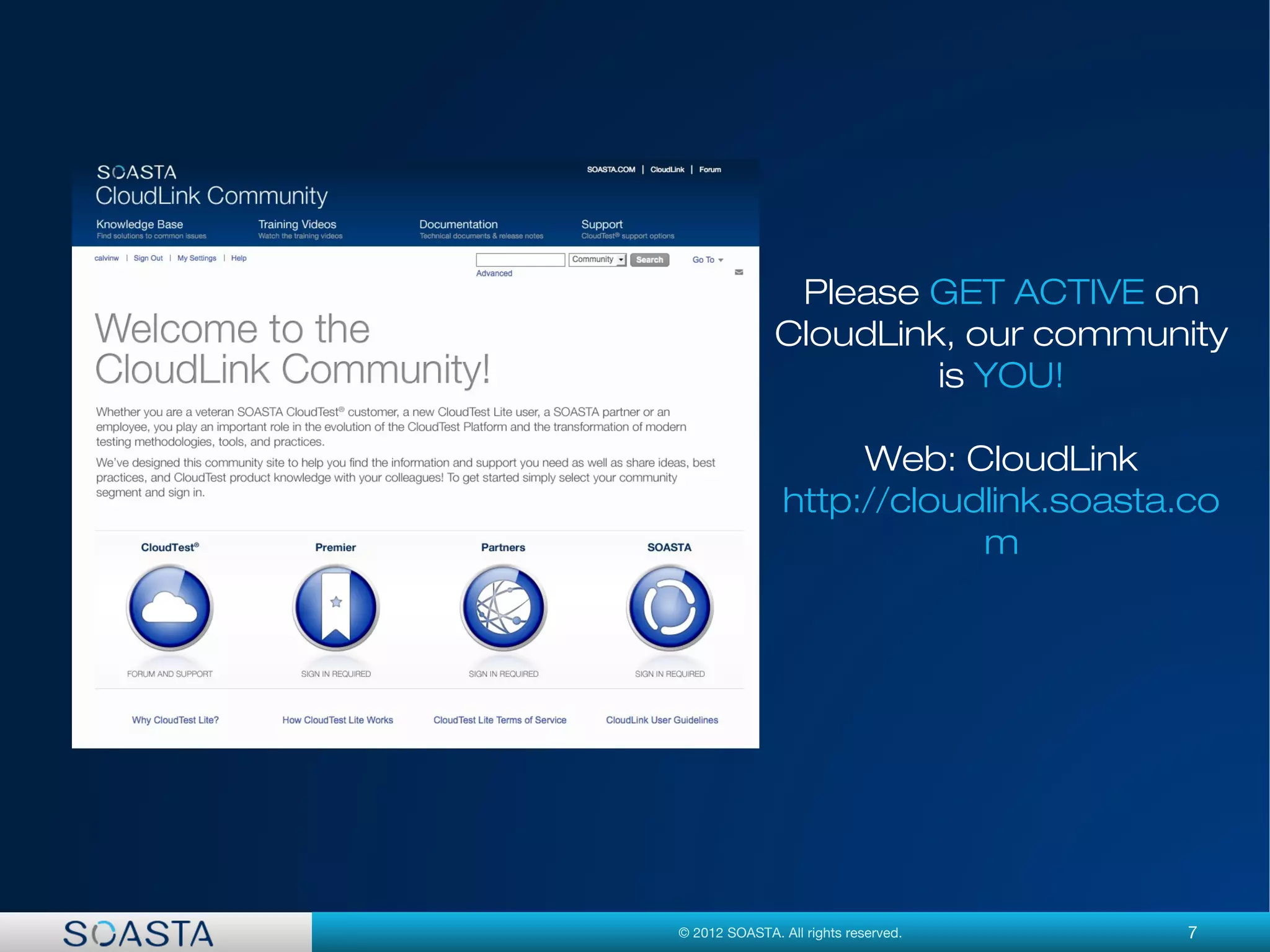 7© 2012 SOASTA. All rights reserved.
Please GET ACTIVE on
CloudLink, our community
is YOU!
Web: CloudLink
http://cloudlink.soasta.co
m
 