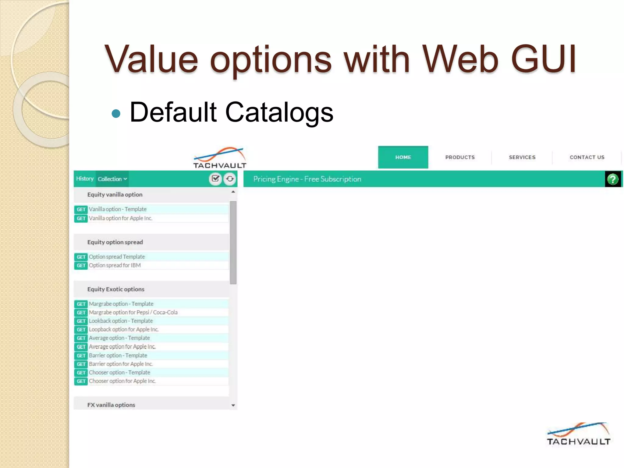 Value options with Web GUI
 Default Catalogs
 