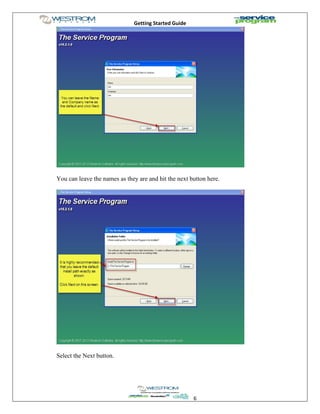 Getting Started Guide
6
You can leave the names as they are and hit the next button here.
Select the Next button.
 