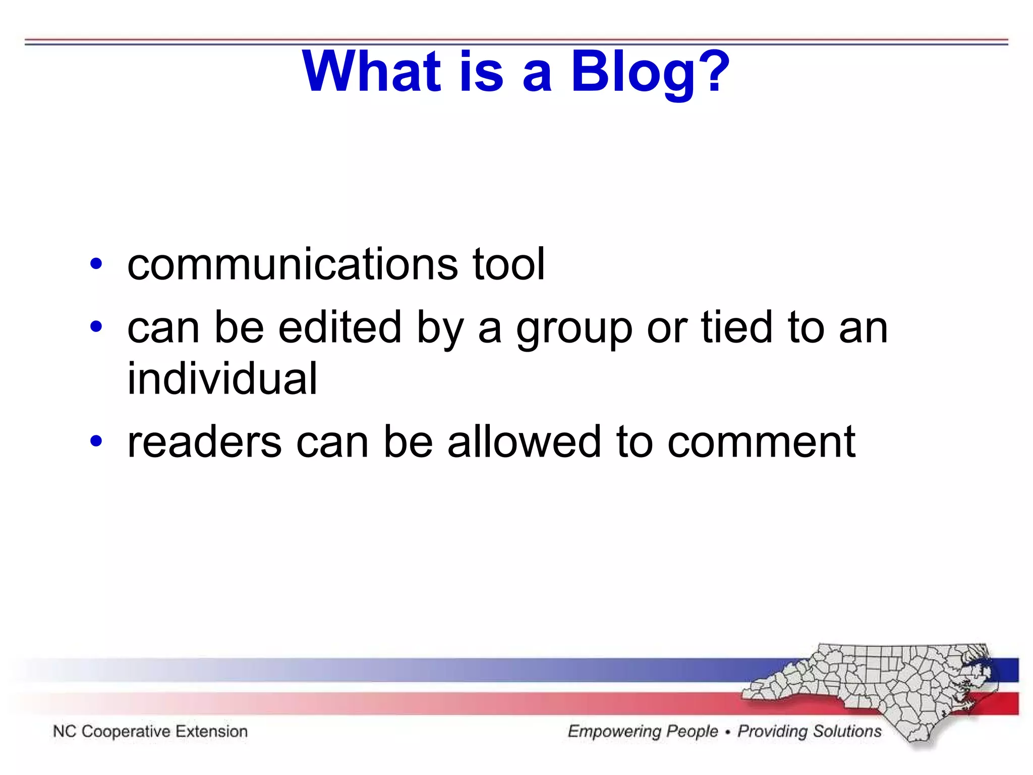 What is a Blog? communications tool can be edited by a group or tied to an individual readers can be allowed to comment