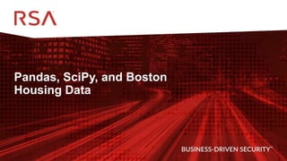 18
Pandas, SciPy, and Boston
Housing Data
 