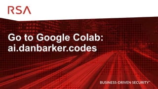 7
Go to Google Colab:
ai.danbarker.codes
 