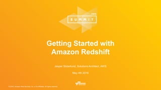 © 2016, Amazon Web Services, Inc. or its Affiliates. All rights reserved.
Jesper Söderlund, Solutions Architect, AWS
May 4th 2016
Getting Started with
Amazon Redshift
 