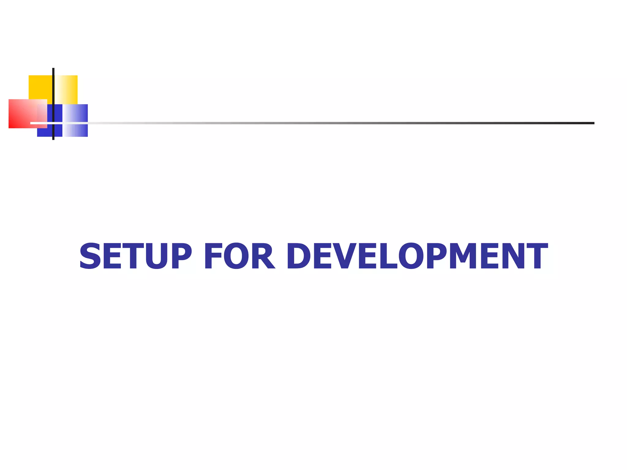 SETUP FOR DEVELOPMENT 